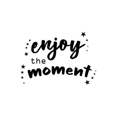 Anın tadını çıkarın. İlham verici motivasyon tasarımı. Phytography