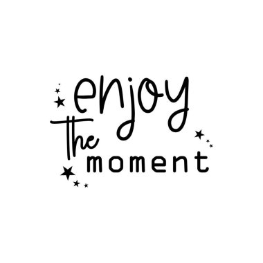 Anın tadını çıkarın. İlham verici motivasyon tasarımı. Phytography