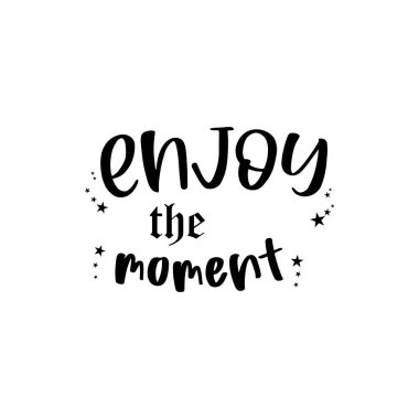 Anın tadını çıkarın. İlham verici motivasyon tasarımı. Phytography