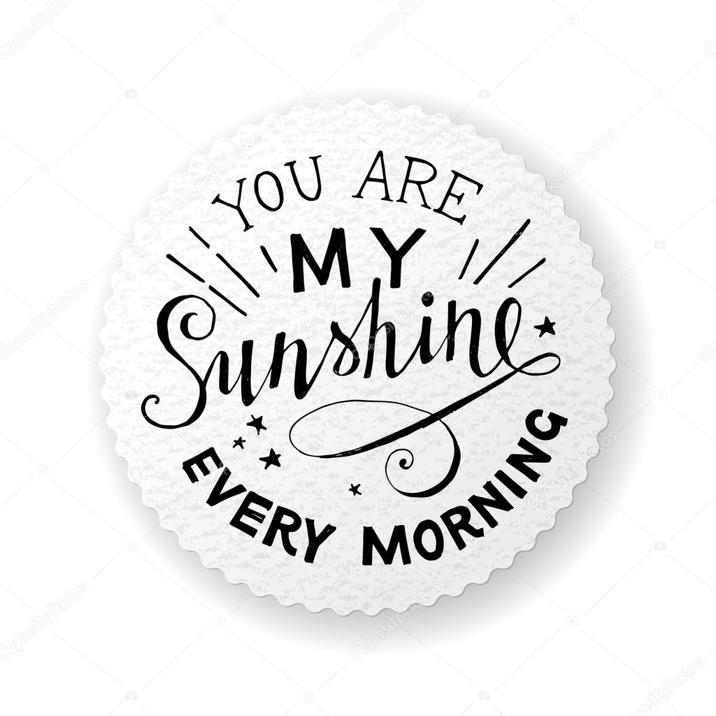 lettering emblem - you are my sunshine every morning