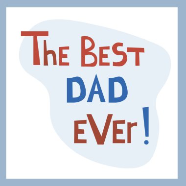 Gelmiş geçmiş en iyi baba. İlham verici bir tebrik sözü. Elle çizilmiş yazı tipi olarak pozitif mesaj. Parlak harfler, vektör metni. Kartpostal, poster, tişört baskısı için..