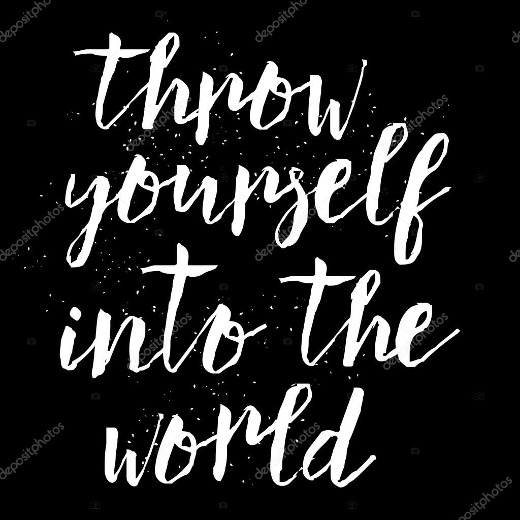 Card with hand drawn unique typography design element for greeting cards and posters. Throw yourself into the world in vintage style. Adventure inspirational illustration on black background.