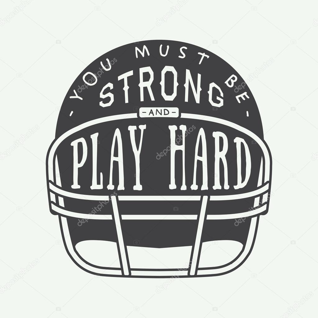 Vintage American football or rugby helm with motivation slogan. Vector illustration