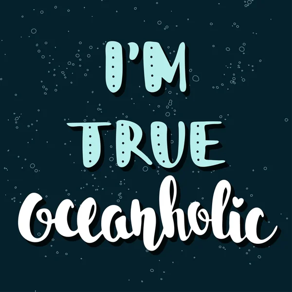 Ik ben citaat waar oceanholic. Handgeschreven letters. — Stockvector