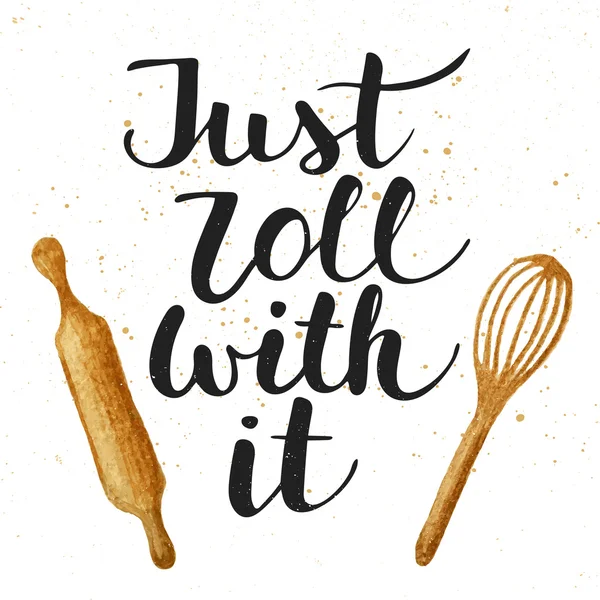Just roll with it with kitchen tools, handwritten lettering — Stock Vector