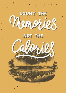 Duvar dekorasyonu için elle çizilmiş yemek tipografi tasarımı öğesi olan vektör posteri, kafe baskıları. Anıları say, kalorileri değil. Hamburger çizimiyle modern fırça hattını say. El yazısıyla yazılmış harfler.