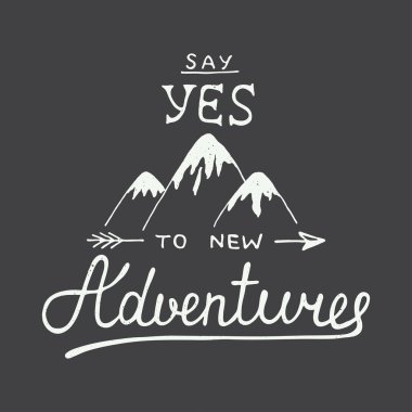 Vector card with hand drawn unique typography design element and mountains for greeting cards and posters. Say yes to new adventures clipart