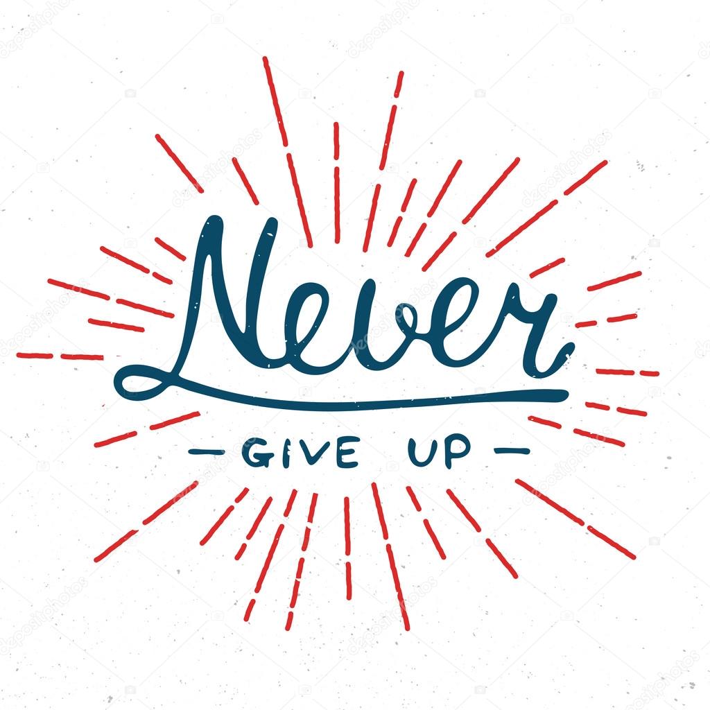 Card with hand drawn typography design element for greeting cards, posters and print. Never give up isolated on white background