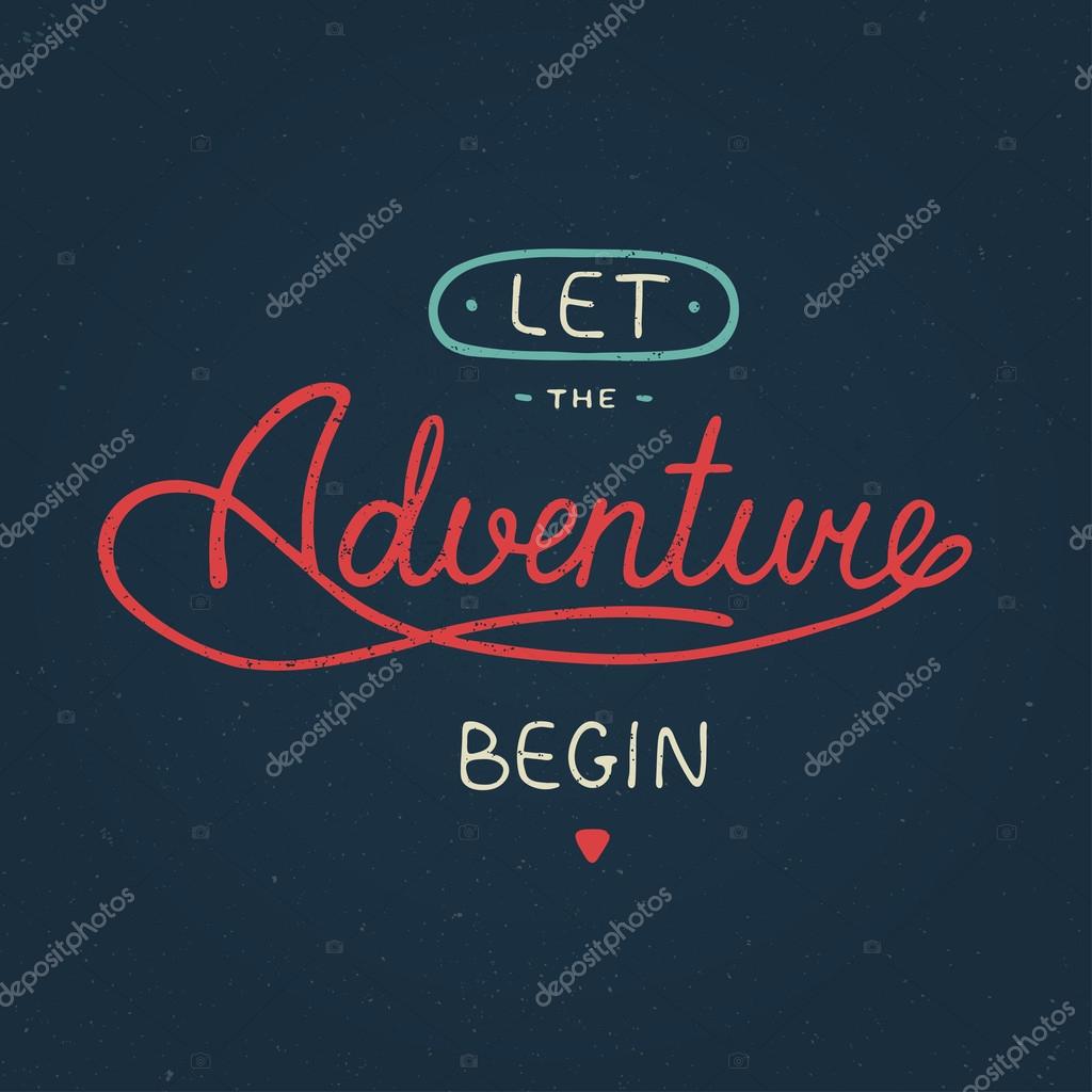 Vector card with hand drawn unique typography design element for greeting cards and posters. Let the adventure begin in vintage style