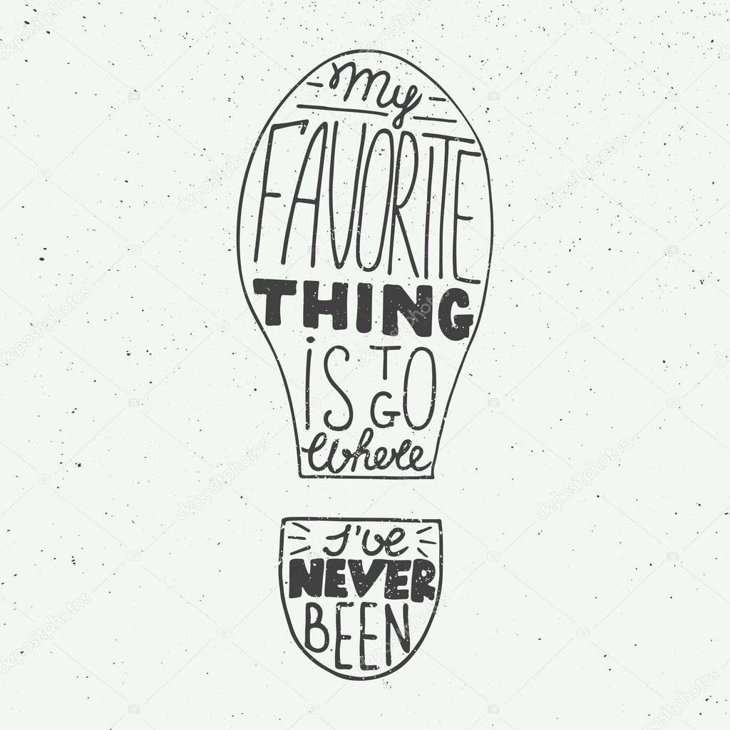 Vector card with hand drawn unique typography design element for greeting cards and posters. My favorite thing is to go where I've never been on vintage background