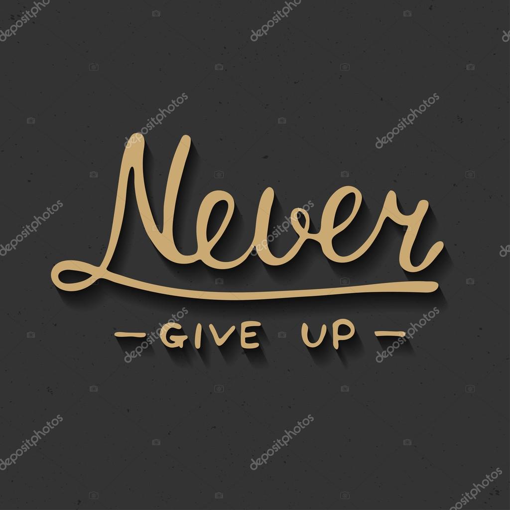 Card with hand drawn typography design element for greeting cards, posters and print. Never give up