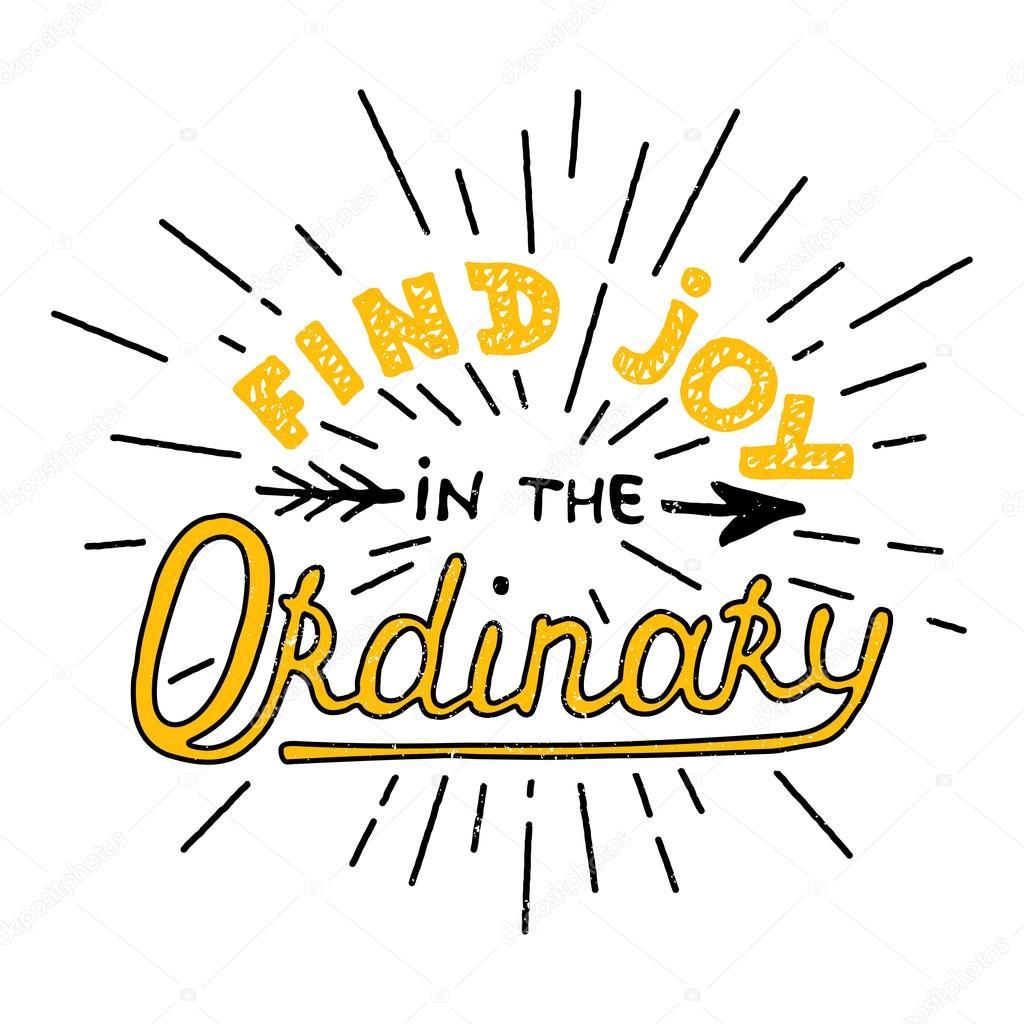 Card with hand drawn typography design element for greeting cards, posters and print. Find joy in the ordinary isolated on white background