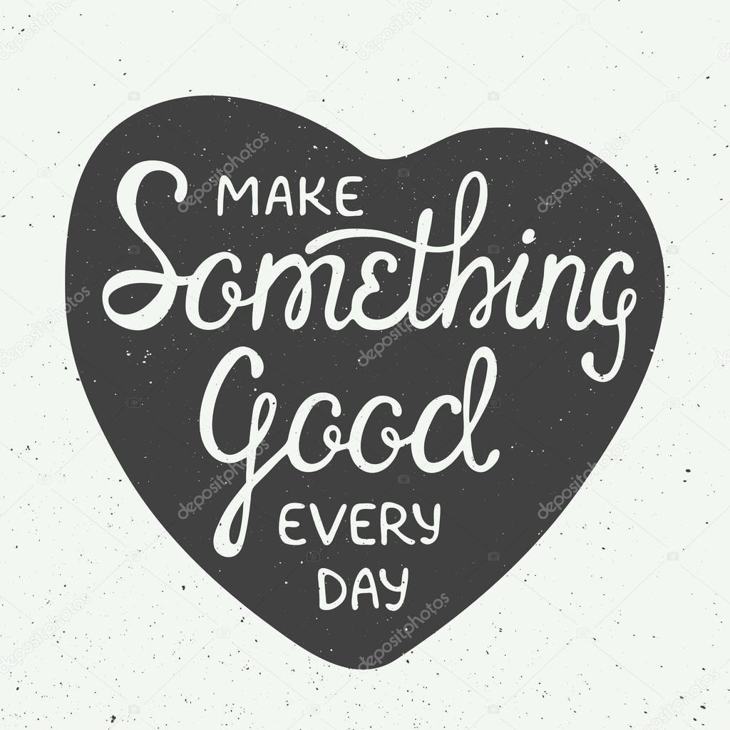 Make something good every day in heart in vintage style