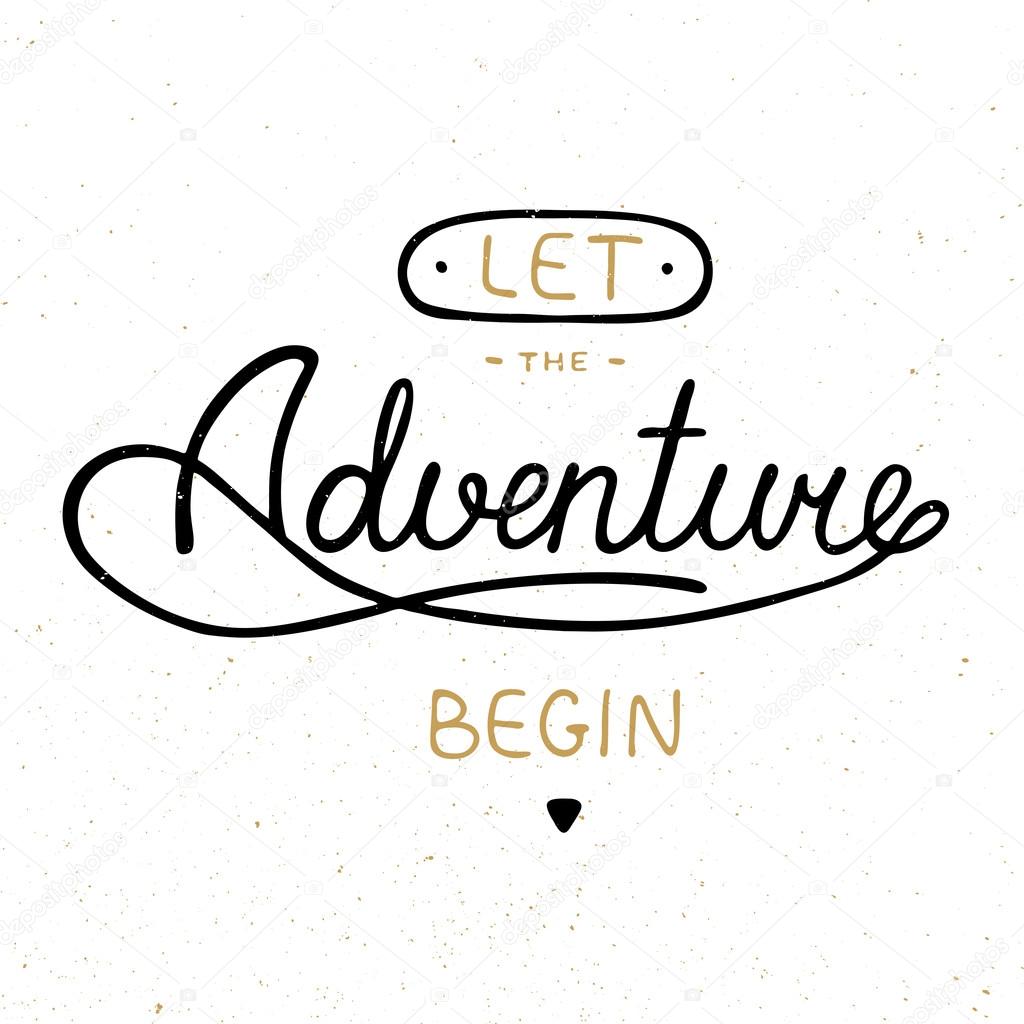 Vector card with hand drawn unique typography design element for greeting cards and posters. Let the adventure begin in vintage style