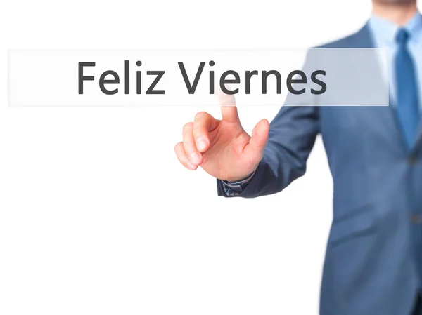 Feliz Viernes (glad fredag i spanska) - affärsman hand press — Stockfoto