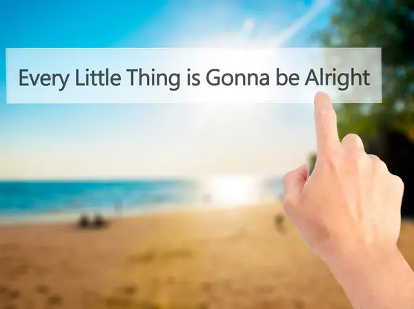 Every Little Thing is Gonna be Alright - Hand pressing a button — Stock Photo, Image