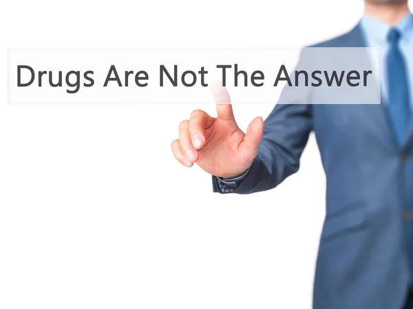 Las drogas no son la respuesta - Empresario de la mano pulsando el botón en t —  Fotos de Stock