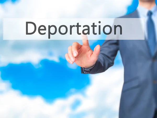 Deportation - Businessman hand pushing button on touch screen — Stock Photo, Image