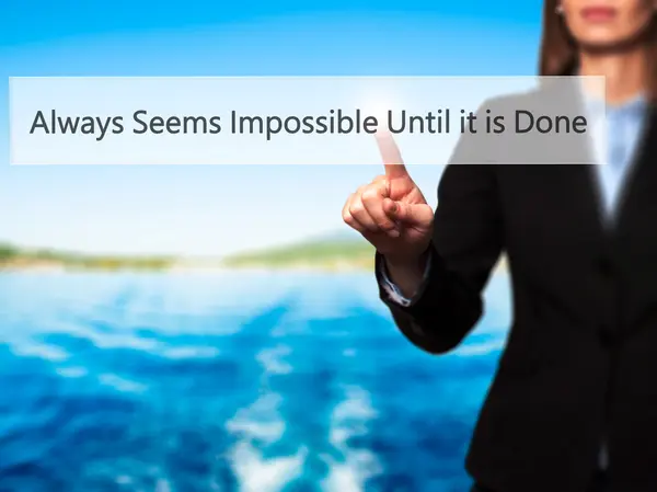 Always Seems Impossible Until it is Done - Isolated female hand — Stock Photo, Image
