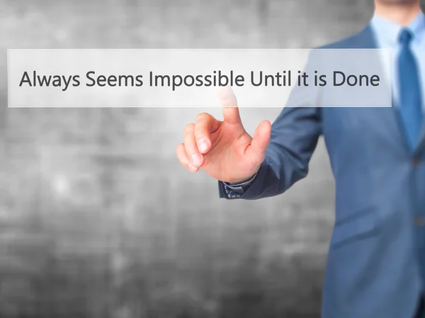 Always Seems Impossible Until it is Done -  Businessman press on — Stock Photo, Image