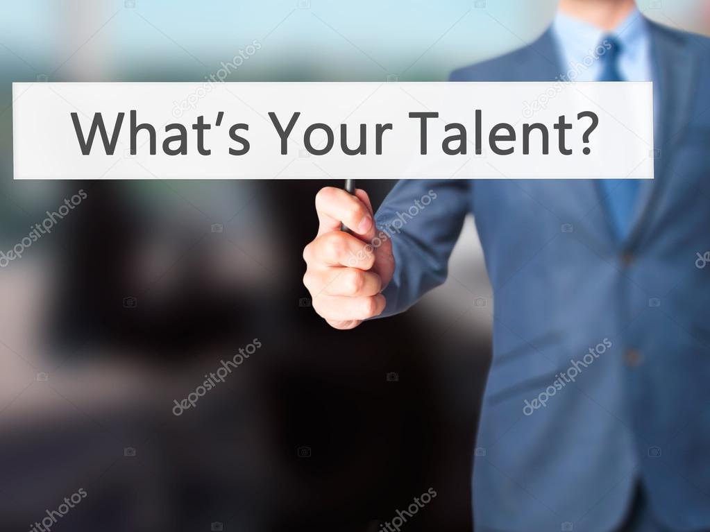 What's Your Talent ? - Businessman hand holding sign
