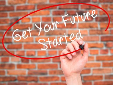 Man Hand writing Get Your Future Started with black marker on vi