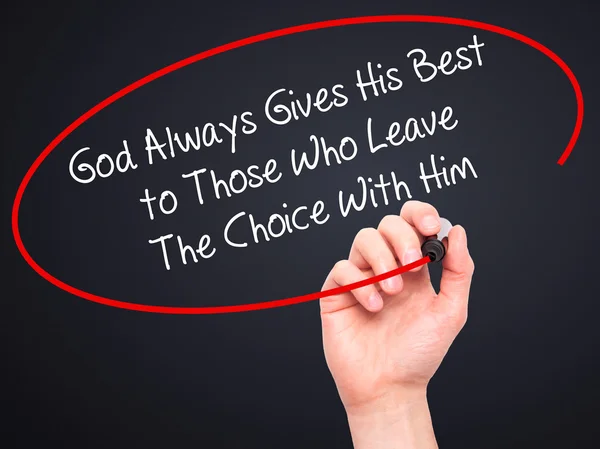 Man Hand writing God Always Gives His Best to Those Who Leave Th — Stock Photo, Image