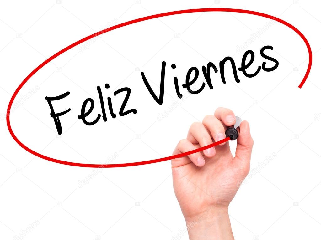 Man Hand writing Feliz Viernes (Happy Friday In Spanish)  with b
