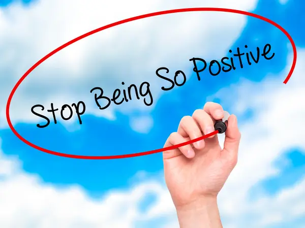 Man Hand writing Stop Being So Positive with black marker on vis — Stock Photo, Image