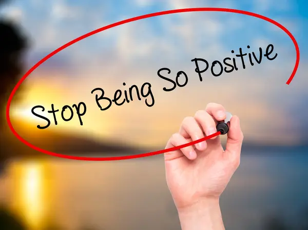 Man Hand writing Stop Being So Positive with black marker on vis — Stock Photo, Image