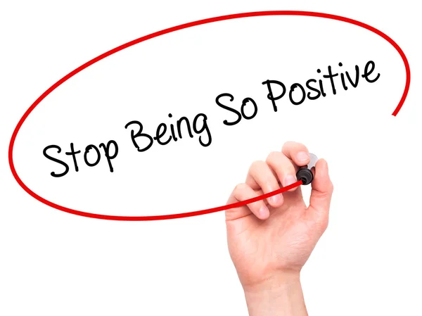 Man Hand writing Stop Being So Positive with black marker on vis — Stock Photo, Image