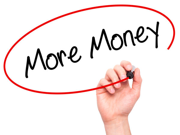 Man Hand writing More Money with black marker on visual screen