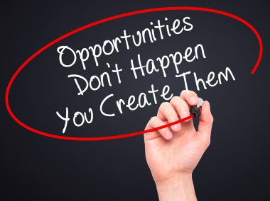 Adam el fırsatları yok olmasına sen oluşturmak onlarla yazma