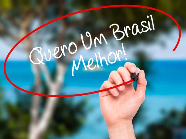 Man Hand writing Quero Um Brasil Melhor!  ( I want a Better Braz — Stok fotoğraf