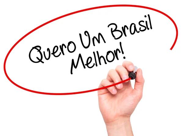 Man Hand writing Quero Um Brasil Melhor!  ( I want a Better Braz — 图库照片