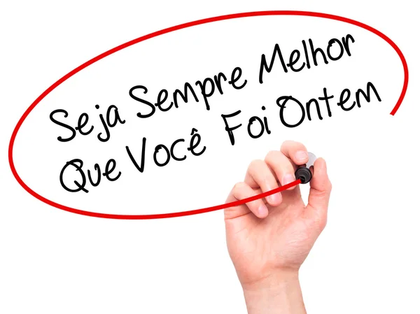 Man Hand writing Seja Sempre Melhor Que Voce Foi Ontem (B — 图库照片