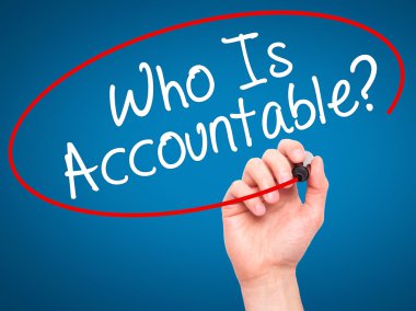 Man Hand writing Who Is Accountable? with black marker on visual clipart