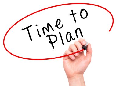 Man Hand writing Time to Plan with marker on transparent wipe bo