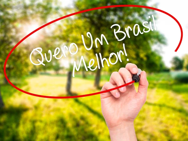 Man Hand writing Quero Um Brasil Melhor!  ( I want a Better Braz — Φωτογραφία Αρχείου
