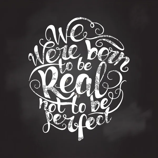 We were born to be real not  perfect.  quote poster — Stock Vector