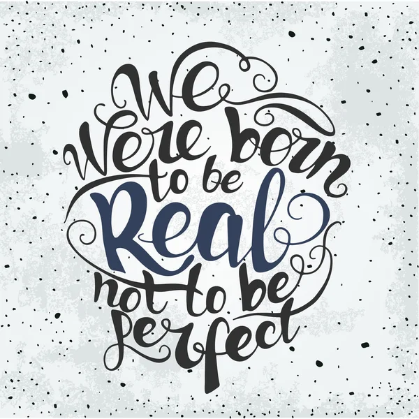 Nacimos para ser reales, no perfectos. cartel de cotización — Archivo Imágenes Vectoriales