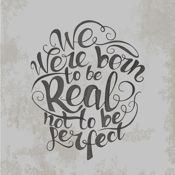 Nacimos para ser reales, no perfectos. cartel de cotización — Foto de Stock