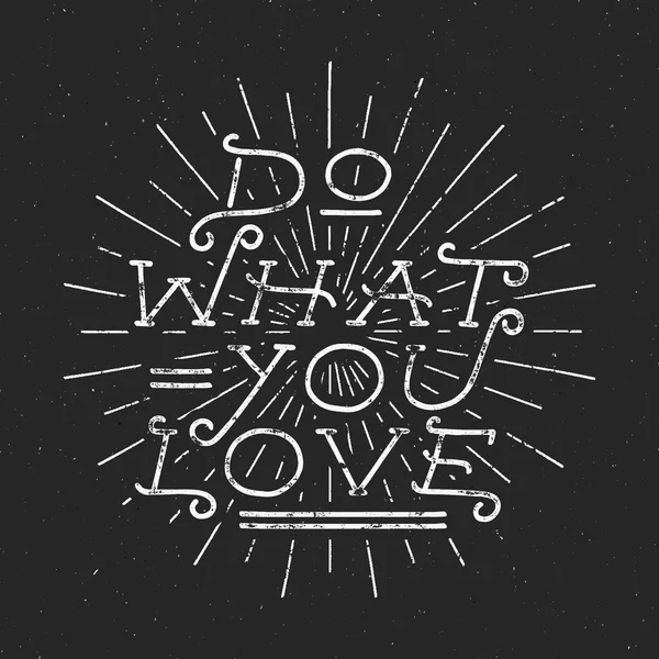 Inspirational chalk typography quote poster. Motivation Vector text - Do what you love with grunge effects. Retro rays, and texture on dark background. Good for tee design and t-shirt, web projects — Stock Vector