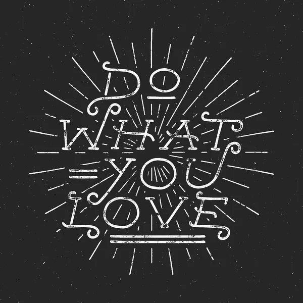 Inspirerende krijt typografie offerte poster. Motivatie tekst Vector - doe wat je liefde met grunge effecten. Retro stralen, en textuur op donkere achtergrond. Goed voor de tee ontwerp en t-shirt, webprojecten — Stockvector