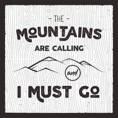Dağ 'dan alıntılarla dolu eski moda siluet tarzı Dağ Posteri arıyor ve gitmeliyim. El yapımı kart. Seyahat tipografi rozeti, broşür.