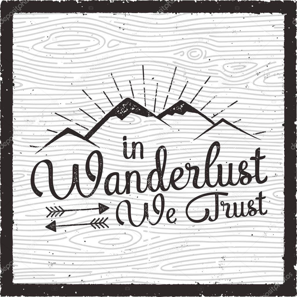 Retro travel poster design. In Wanderlust we trust quote. Old school Hand Drawn t Shirt Print Apparel Graphics. Typographic Custom text. Textured Stamp effect. Vintage Style. Vector Illustration.