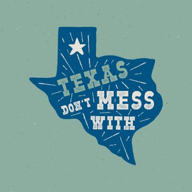 Texas state badge - Don't mess with Texas quote inside. Vintage hand drawn typography illustration. US state patch. Silhouette retro style design. Nice for T-Shirt print, stamp. Stock vector clipart