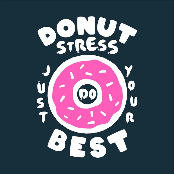 Donut Stress Just Your Best Teacher Testing Print Design Funny — Stock Vector