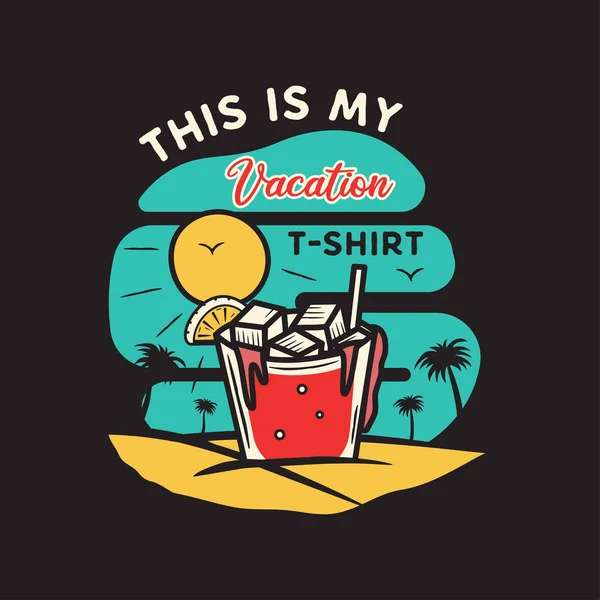 Vintage hand drawn vacation and travel concept for print. t-shirt, posters. Beach with palm trees, drinking and sun. Retro summer logo, unusual badge. This is my vacation T-Shirt texts. Stock vector. — Stock Vector