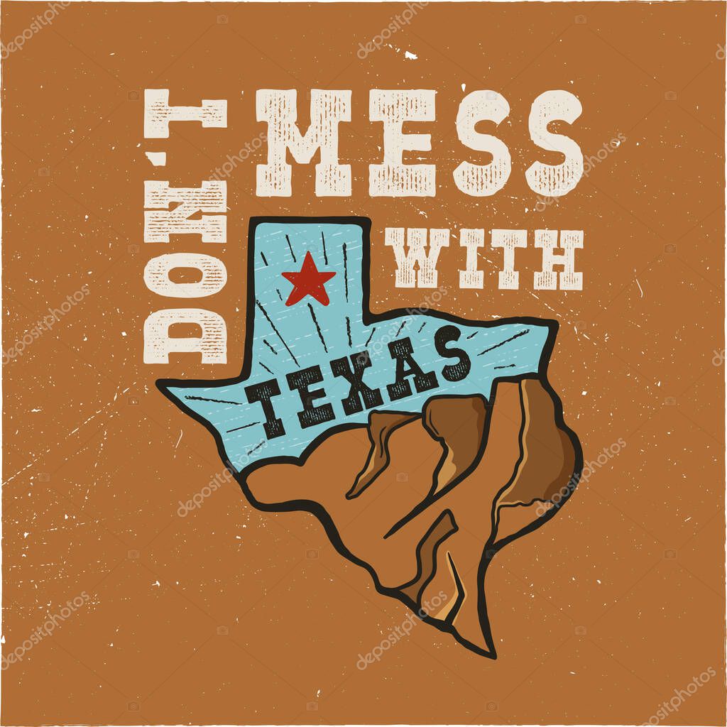 Texas state badge - Don't mess with Texas quote. Vintage hand drawn creative typography illustration. US state patch. Retro colors style design. Nice for T-Shirt print, mug, stamp. Stock vector